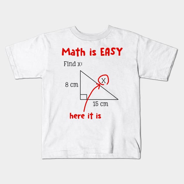 Math Is Easy Here It Is Funny Math Teacher Student Gift Kids T-Shirt by Dunnhlpp